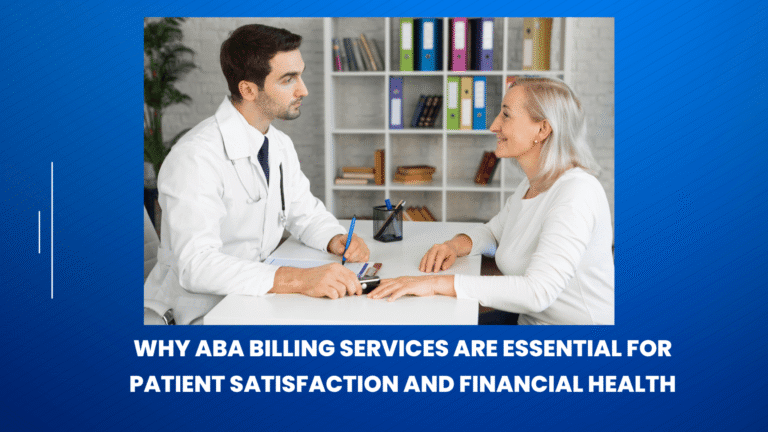 Why ABA Billing Services Are Essential for Patient Satisfaction and Financial Health