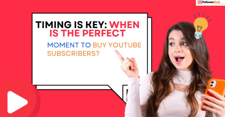 Timing is Key: When Is the Perfect Moment to Buy YouTube Subscribers?